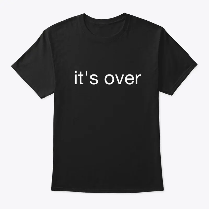 it's over shirt